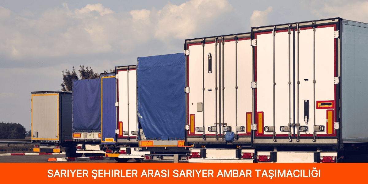 Şehirler Arası Sarıyer Ambar Taşımacılığı